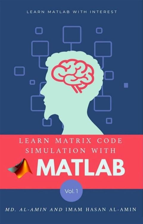 Learn matrix code simulation with MATLAB by Md. Al-Amin & Imam Hasan Al-Amin(Kobo/電子書)