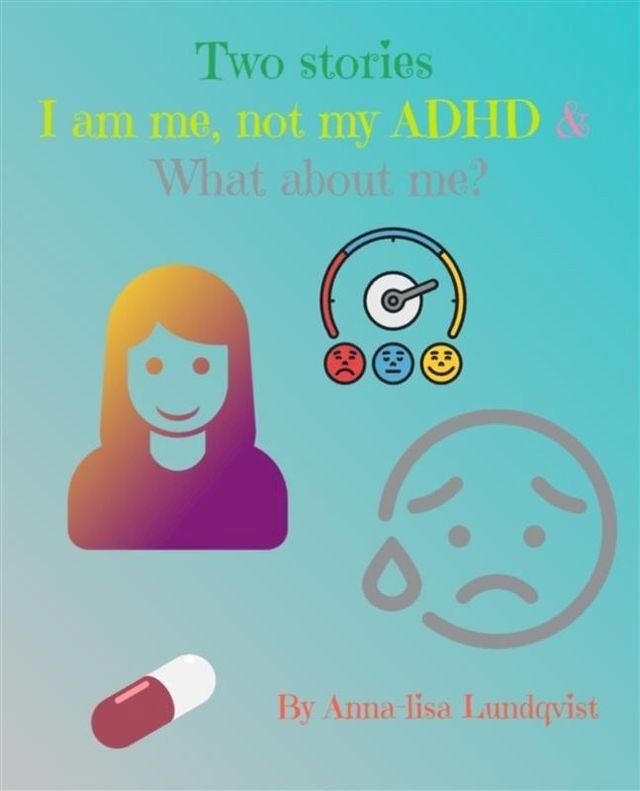  Two stories: I am me, not my ADHD & What about me?(Kobo/電子書)