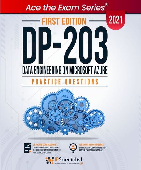 DP 203: Data Engineering on Microsoft Azure +200 Exam Practice Questions with detail explanations and reference links - First Edition - 2021(Kobo/電子書)