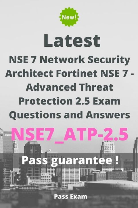 Latest NSE 7 Network Security Architect Fortinet NSE 7 - Advanced Threat Protection 2.5 Exam NSE7_ATP-2.5 Questions and Answers(Kobo/電子書)