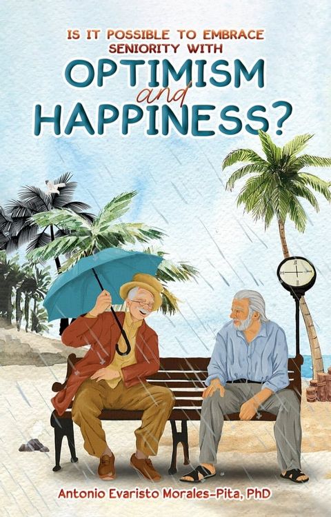 Is It Possible to Embrace Seniority with Optimism and Happiness?(Kobo/電子書)