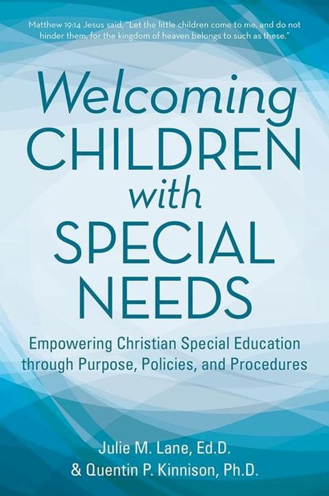 Welcoming Children with Special Needs: Empowering Christian Special Education Through Purpose, Policies, and Procedures(Kobo/電子書)