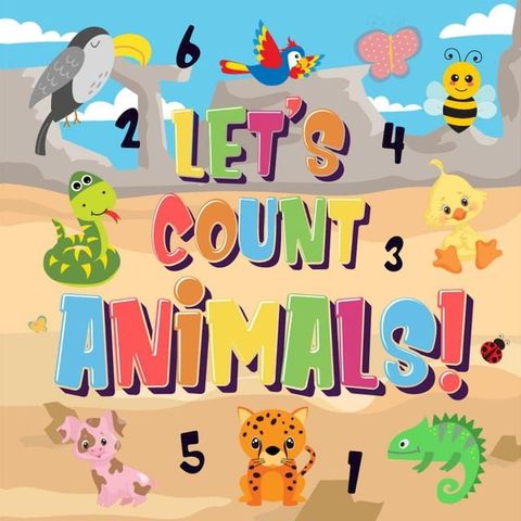 Let's Count Animals!  Can You Count the Dogs, Elephants and Other Cute Animals?  Super Fun Counting Book for Children, 2-4 Year Olds  Picture Puzzle Book(Kobo/電子書)