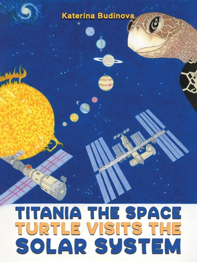  Titania the Space Turtle Visits the Solar System(Kobo/電子書)