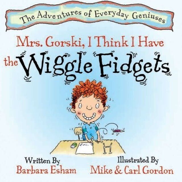  Mrs. Gorski, I Think I Have The Wiggle Fidgets (Reading Rockets Recommended, Parents' Choice Award Winner)(Kobo/電子書)