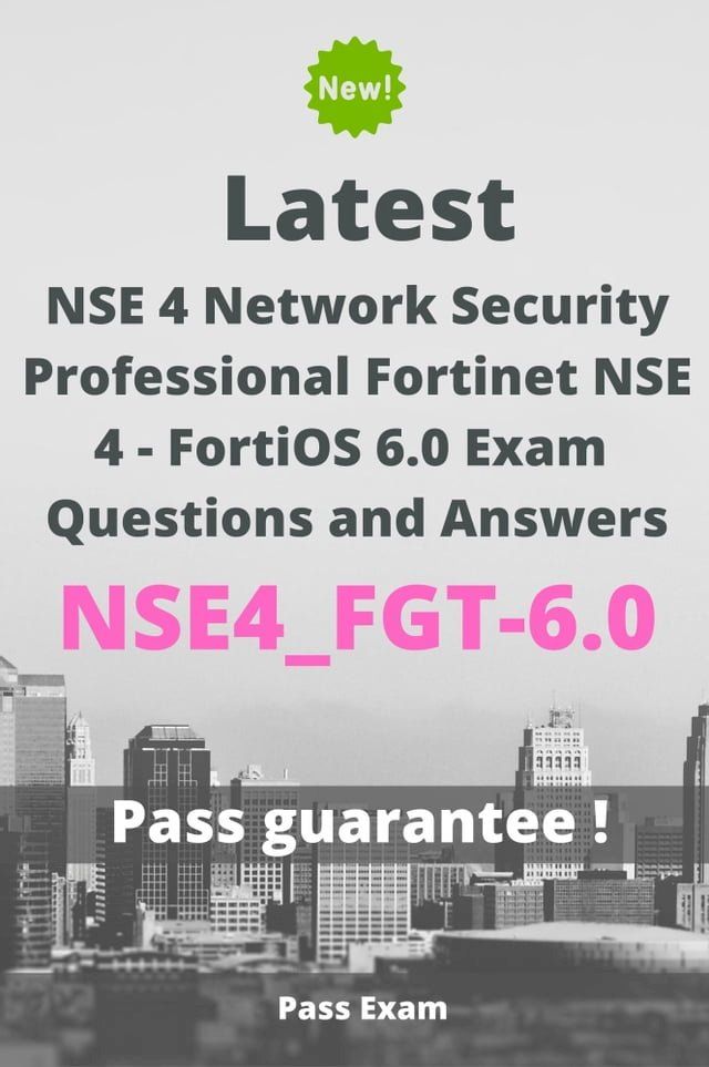  Latest NSE 4 Network Security Professional Fortinet NSE 4 - FortiOS 6.0 Exam NSE4_FGT-6.0 Questions and Answers(Kobo/電子書)