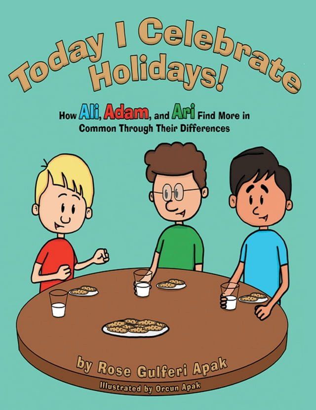  Today I Celebrate Holidays!: How Ali, Adam, and Ari Find More In Common Through Their Differences(Kobo/電子書)