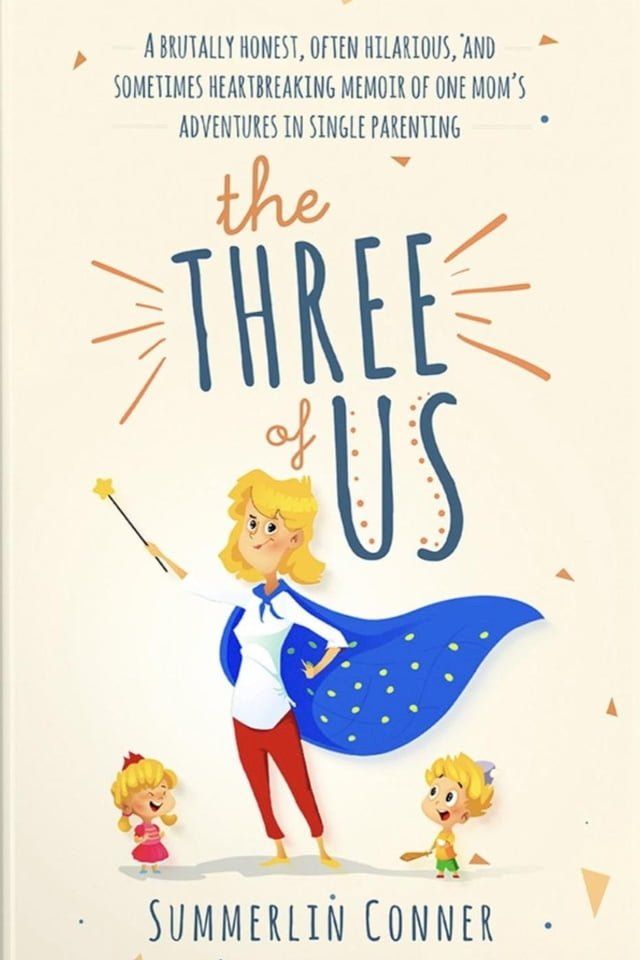  The Three of Us: A Brutally Honest, Often Hilarious, and Sometimes Heartbreaking Memoir of One Mom's Adventures in Single Parenting(Kobo/電子書)