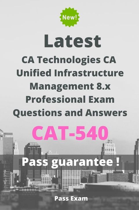 Latest CA Technologies CA Unified Infrastructure Management 8.x Professional Exam CAT-540 Questions and Answers(Kobo/電子書)