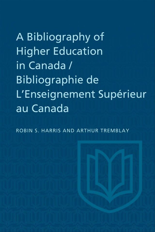  A Bibliography of Higher Education in Canada / Bibliographie de L'Enseignement Supérieur au Canada(Kobo/電子書)