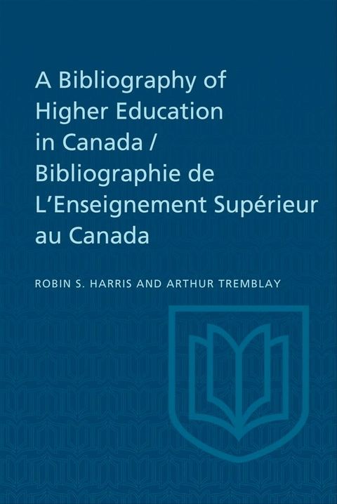 A Bibliography of Higher Education in Canada / Bibliographie de L'Enseignement Supérieur au Canada(Kobo/電子書)