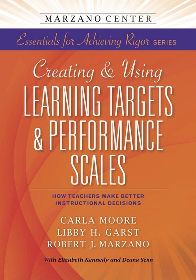  Creating & Using Learning Targets & Performance Scales:  How Teachers Make Better Instructional Decisions(Kobo/電子書)