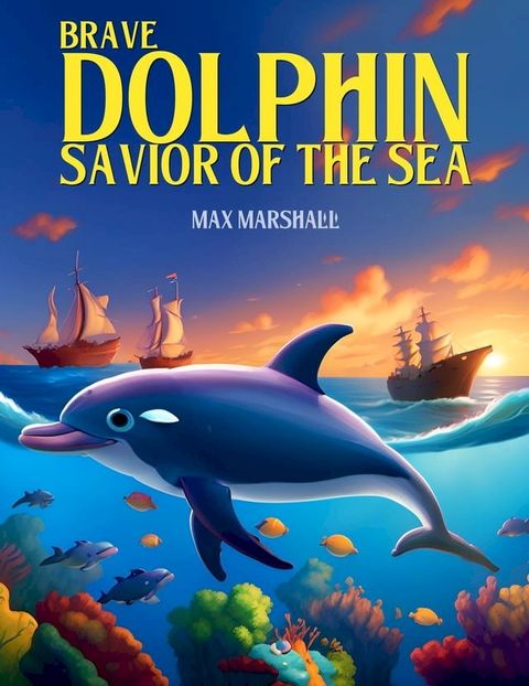 Brave Dolphin - Savior of the Sea(Kobo/電子書)