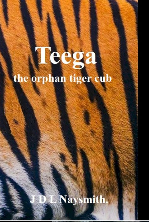 Teega the orphan tiger cub(Kobo/電子書)