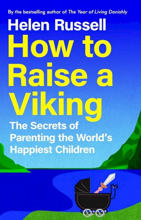 How to Raise a Viking: The Secrets of Parenting the World’s Happiest Children(Kobo/電子書)