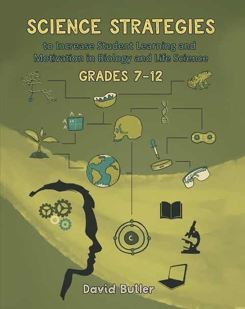 Science Strategies to Increase Student Learning and Motivation in Biology and Life Science Grades 7 Through 12(Kobo/電子書)