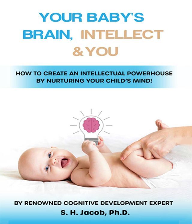  Your Baby's Brain, Intellect, and You: How to Create an Intellectual Powerhouse by Nurturing Your Child's Mind!(Kobo/電子書)