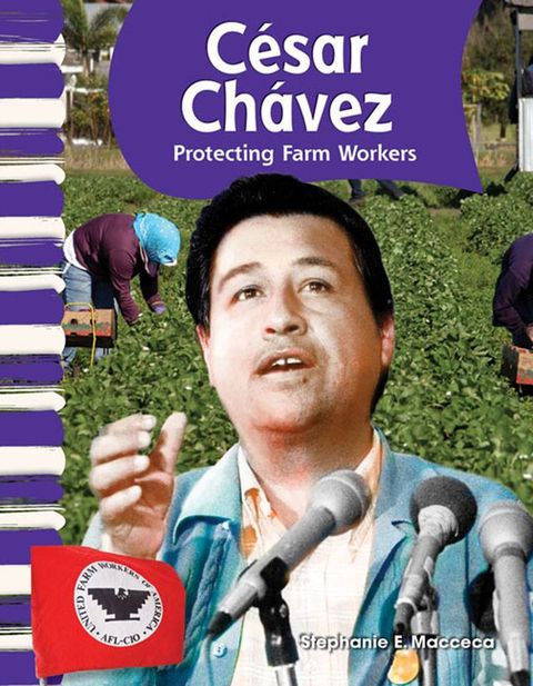 C&eacute;sar Ch&aacute;vez: Protecting Farm Workers: Read Along or Enhanced eBook(Kobo/電子書)