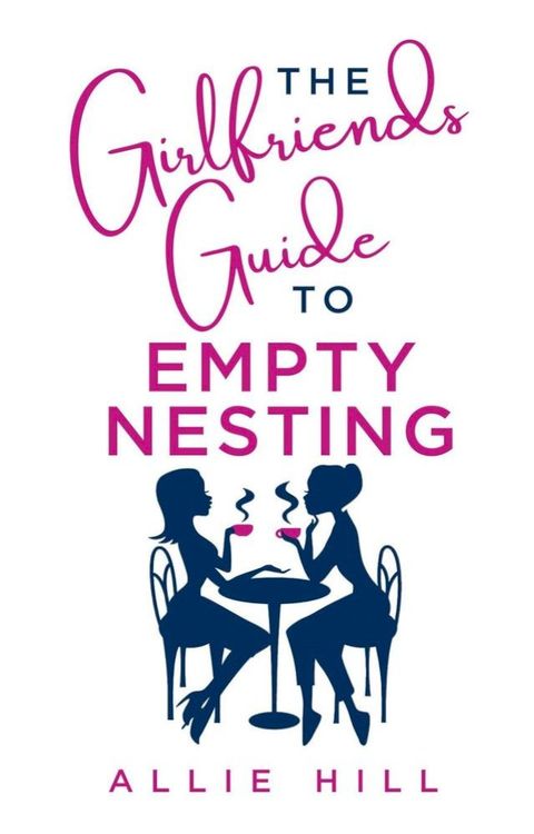 The Girlfriends' Guide to Empty Nesting(Kobo/電子書)