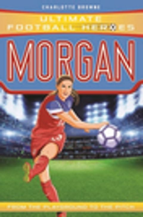 Alex Morgan (Ultimate Football Heroes - The No.1 football series)(Kobo/電子書)