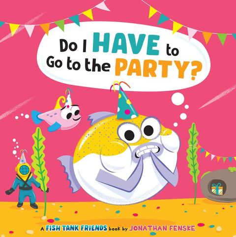 Do I Have to Go to the Party? (Fish Tank Friends)(Kobo/電子書)