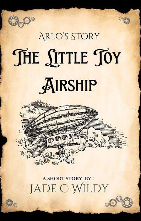 Arlo's Story: The Little Toy Airship (Short Story)(Kobo/電子書)