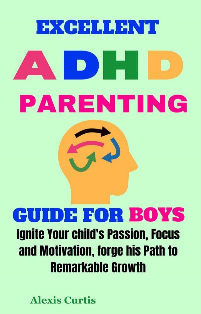  Excellent ADHD Parenting Guide for Boys(Kobo/電子書)