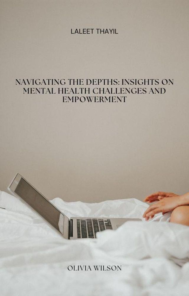  Navigating the Depths: Insights on Mental Health Challenges and Empowerment(Kobo/電子書)