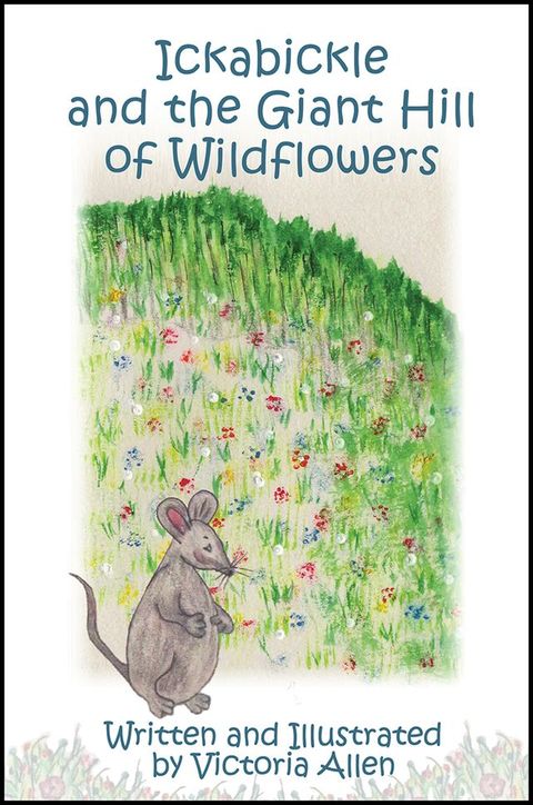 Ickabickle and the Giant Hill of Wildflowers(Kobo/電子書)