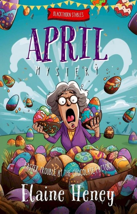 Easter Trouble at the Chocolate Factory  Blackthorn Stables April Mystery(Kobo/電子書)