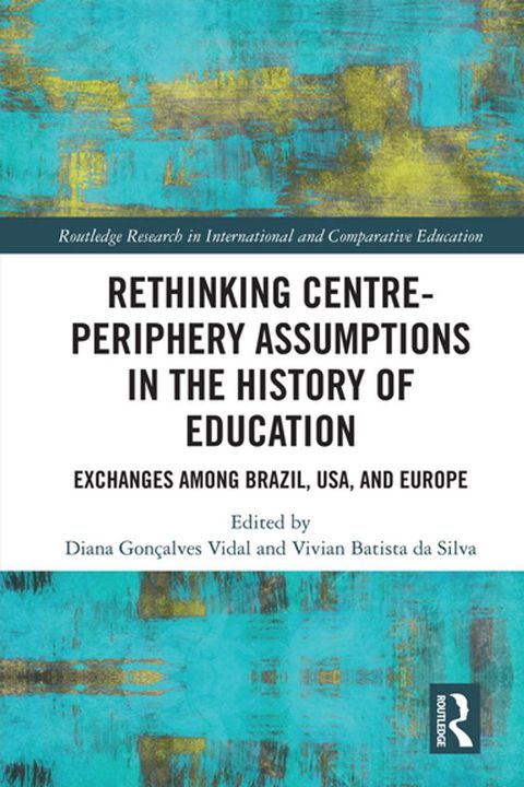 Rethinking Centre-Periphery Assumptions in the History of Education(Kobo/電子書)