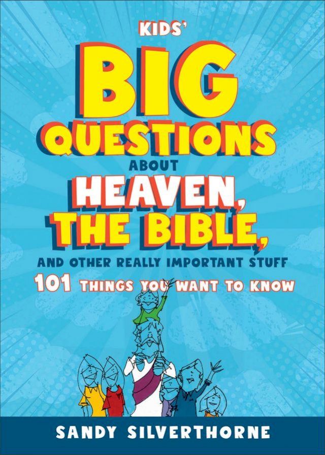  Kids' Big Questions about Heaven, the Bible, and Other Really Important Stuff(Kobo/電子書)