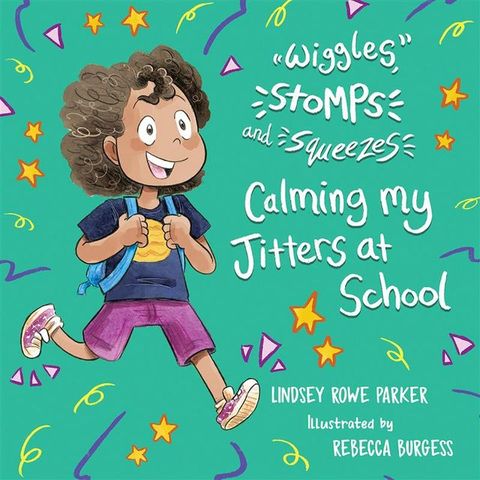 Wiggles, Stomps, and Squeezes: Calming My Jitters at School(Kobo/電子書)