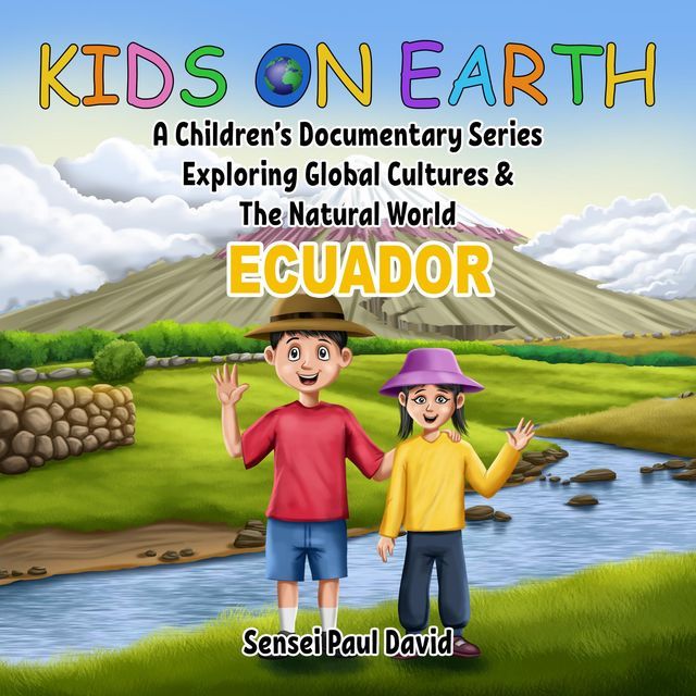  Kids on Earth A Children's Documentary Series Exploring Global Cultures & The Natural World - Ecuador(Kobo/電子書)