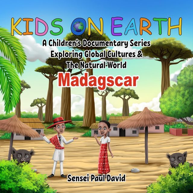  Kids On Earth - A Children's Documentary Series Exploring Human Culture & The Natural World - Madagascar(Kobo/電子書)