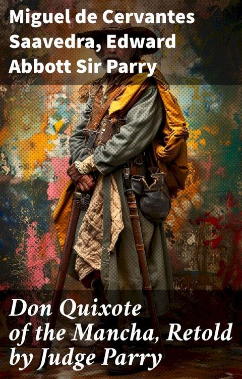 Don Quixote of the Mancha, Retold by Judge Parry(Kobo/電子書)