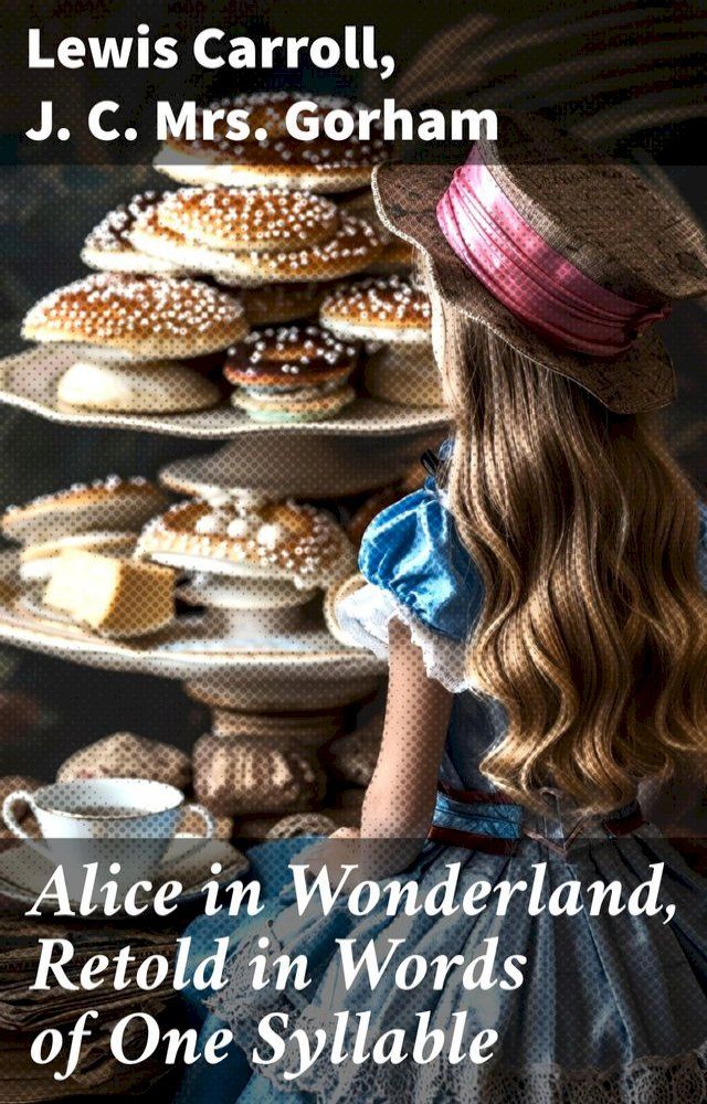  Alice in Wonderland, Retold in Words of One Syllable(Kobo/電子書)