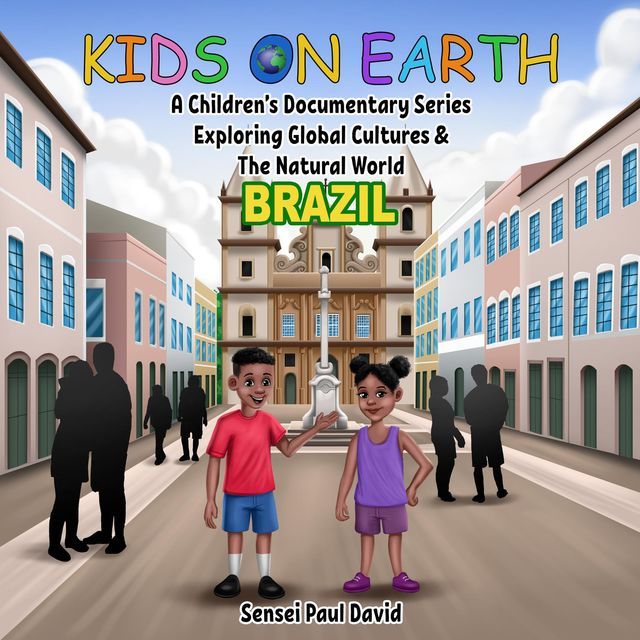  Kids On Earth A Children's Documentary Series Exploring Human Culture & The Natural World - Brazil(Kobo/電子書)