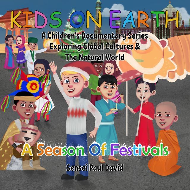  Kids On Earth A Children's Documentary Series Exploring Global Cultures and The Natural World - A Season Of Festivals(Kobo/電子書)