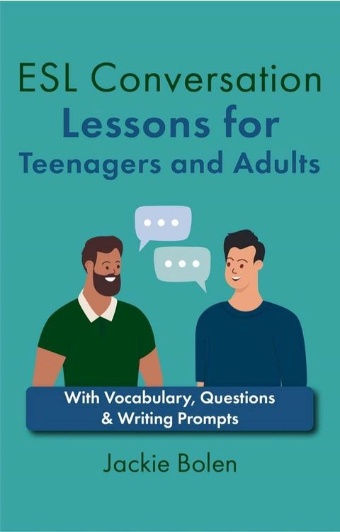 ESL Conversation Lessons for Teenagers and Adults: With Vocabulary, Questions & Writing Prompts(Kobo/電子書)