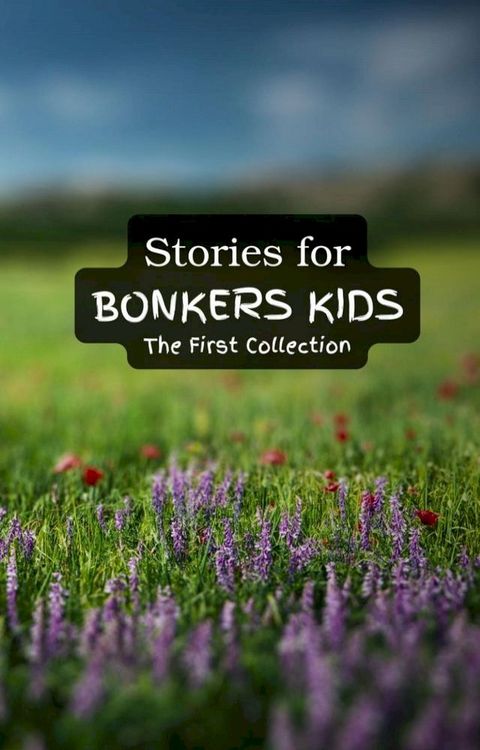 Stories for Bonkers Kids(Kobo/電子書)