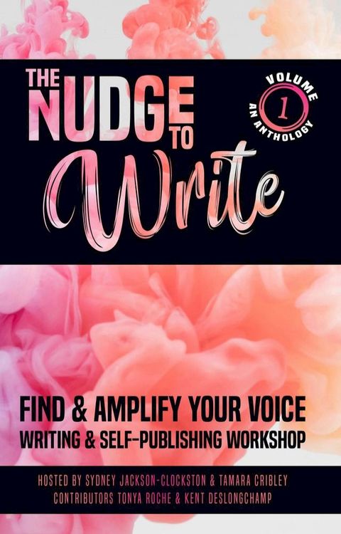 The Nudge to Write: Find & Amplify Your Voice Writing Workshop Volume 1(Kobo/電子書)