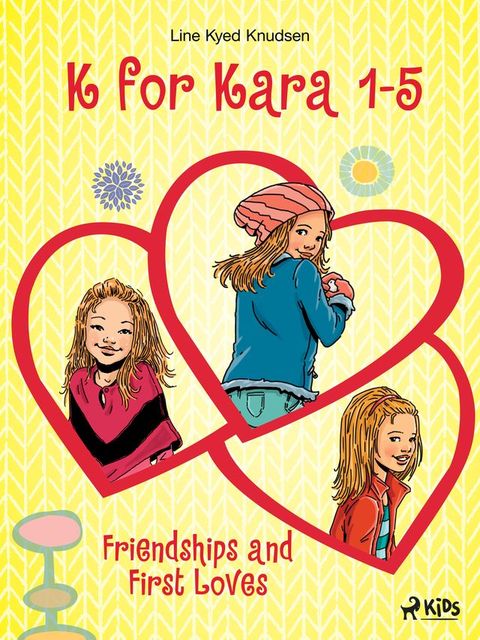 K for Kara 1-5. Friendships and First Loves(Kobo/電子書)