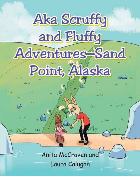 "AKA Scruffy and Fluffy Adventures - Sand Point, Alaska"(Kobo/電子書)