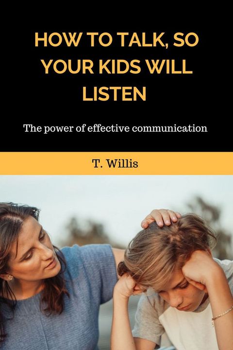 How To Talk, So Your Kids Will Listen(Kobo/電子書)