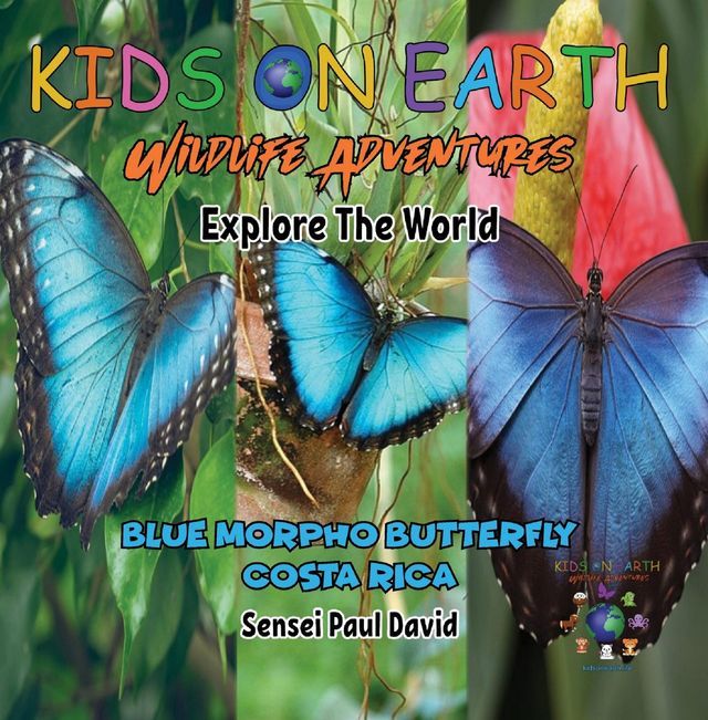  Kids On Earth - Wildlife Adventures - Explore The World Blue Morpho Butterfly - Costa Rica(Kobo/電子書)