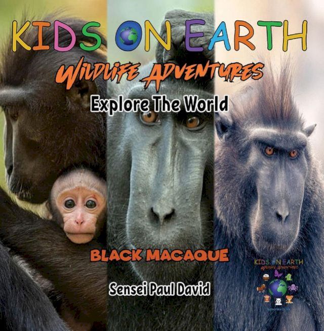  KIDS ON EARTH - Black Macaque - Indonesia(Kobo/電子書)