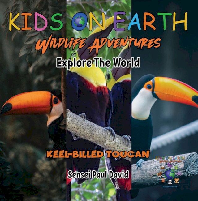  KIDS ON EARTH - Keel-Billed Toucan - Costa Rica(Kobo/電子書)