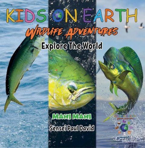 KIDS ON EARTH - Mahi Mahi Fish - Costa Rica(Kobo/電子書)