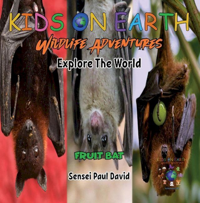  KIDS ON EARTH - Fruit Bat - Maldives(Kobo/電子書)